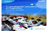 La privatizaci n educativa en Argentina - Biblioteca …...que representaba el 25,1% de todo el sistema educativo en el año 2003, alcanzó el 29% en el 1 Este “giro conservador”