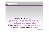 PROTOCOL per a la prevenció i abordatge de l'assetjament sexual i per raó de … · 2016-06-27 · treballadores i treballadors de l'Ajuntament que pretén, consensuat amb la representació