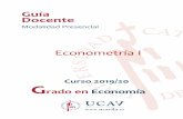 Guía Docente - UCAVILA · 2019-07-26 · Guía docente de Econometría I . 7 • Prácticas con ordenador: los alumnos realizarán, bajo la dirección del profesor en grupo o mediante