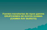 Fuentes transitorias de rayos gamma ERUPCIONES DE RAYOS ...astrofrelat.fcaglp.unlp.edu.ar/...GammaRayBursts.pdf · GAMMA RAY BURSTS (GRBs) Las erupciones de rayos son un fenómeno