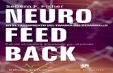 SEBERN F. FISHER · 2018-01-05 · SEBERN F. FISHER NEUROFEEDBACK EN EL TRATAMIENTO DEL TRAUMA DEL DESARROLLO Calmar el cerebro impulsado por el miedo Prólogo de Bessel A. Van der