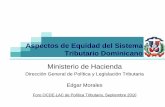 Aspectos de Equidad del Sistema Tributario Dominicano · Equidad y Cohesión Social: además de la renta exenta los asalariados tienen exento los aportes a la seguridad social, la