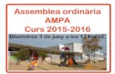 Assemblea ordinària AMPA Curs 2015-2016 · En l’Assembleaordinària del curs 2014-2015 s’aprovapassar la quota de socis de 35€anuals per familia a 30€anuals per família