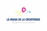 “En un mundo de cambios hiperacelerados,thinkandaction.com/.../10/LA-MAGIA-DE-LA-CREATIVIDAD.pdf · 2015-01-29 · Concebir el mundo de la magia sin la creatividad no es posible….