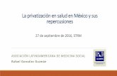 La privatización en salud en México y sus repercusionesportal.strm.net/documentos/LaprivatizacionensaludenMexico.pdf · Las APP en México: un negocio en ascenso •El gobierno