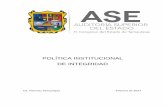 POLÍTICA INSTITUCIONAL DE INTEGRIDAD · 2017-08-17 · Política Institucional de Integridad 6 7.- SECRETO PROFESIONAL: El personal de la ASE debe guardar estricta reserva y secrecía