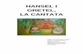 HANSEL I GRETEL, LA CANTATA - Rovira i Virgili University · El contrast també es pot observar en les dinàmiques (forts i fluixos), en el tempo (ràpid i lent), entre les veus (solistes