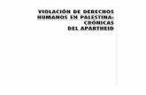VIOLACIÓN DE DERECHOS HUMANOS EN PALESTINA: …omal.info/IMG/pdf/palestina.pdf · Violación de Derechos Humanos en Palestina: Crónicas de Aparheid2 Han hecho ... mónica tras la