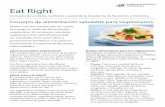 Eat Right...beneficios a la salud resultan del mayor consumo de frutas, vegetales/verduras, granos integrales/enteros, nueces y fibra junto con un menor consumo de grasas saturadas.