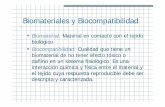 Biomateriales y Biocompatibilidad - ingbiomedicaingbiomedica.weebly.com/uploads/3/2/2/6/32264937/biomateriales_y_biomcompatibilidad.pdfpulvimetalurgia Disminución de costos de fabricación: