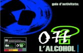 Un programa de: Elaborat per: L'ALCOHOL · 2019-05-20 · joves reflexionin en veu alta sobre els conceptes a què fan referència els plafons de l'exposició (vegeu taula a la pàgina