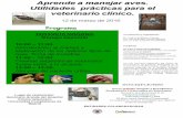 veterinaria.ucm.es · 2016-02-23 · Aprende a manejar aves. Utilidades prácticas para el veterinario clínico. 12 de marzo de 2016 Programa 12/03/2016 MAÑANA Manejo esencial 10:00