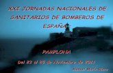XXI JORNADAS NACIONALES DE SANITARIOS DE BOMBEROS DE … 2011/10 Primer contacto.pdf · SANITARIOS DE BOMBEROS DE ESPAÑA : PAMPLONA Del 23 al 25 de Noviembre de 2011 Manuel Marín