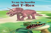 Tras la huella del T-Rexstatic0planetadelibroscom.cdnstatics.com/libros... · 2015-11-02 · los tiranosaurios, pero también había saurisquios gigantescos herbí-voros, como los