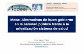 Mesa: Alternativas de buen gobierno en la sanidad pública ... · Mesa: Alternativas de buen gobierno en la sanidad pública frente a la privatización sistema de salud José-Manuel