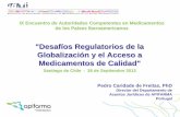 Desafíos Regulatorios de la Globalización y el Acceso a ......lX Encuentro de Autoridades Competentes en Medicamentos de los Países lberoamericanos "Desafíos Regulatorios de la