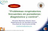 “Problemas respiratorios frecuentes en ponedoras: diagnóstico y … · 2018-06-24 · “Problemas respiratorios frecuentes en ponedoras: diagnóstico y control”. Ricardo Martínez-Alesón