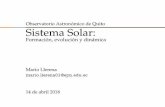 Observatorio Astronómico de Quito Sistema Solaroaq.epn.edu.ec/capacitaciondmq/solar.pdf · fuerza gravitatoria. Dentro de un sistema planetario, los planetas, planetas enanos, asteroides
