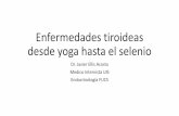 Enfermedades tiroideas desde yoga hasta el selenio · •Selenio podría bajar la concentración sérica anti-TPO, esto podría enlentecer el desarrollo de la autoinmunidad de la