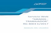 Servicio Web “SiRADIG TRAAJADOR” RG 4003 E/2017 · MANUAL SERVICIO SiRADIG – TRABAJADOR (Versión 1.10) – 06/2017 1 201720172017 2017 1.- INTRODUCCIÓN 1.1.- Propósito El