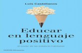 Educar en lenguaje positivo · Jugar y aprender con el método Montessori Lesley Britton Luis Castellanos Luis Castellanos es un pensador de re- ferencia y pionero a nivel mundial