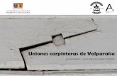 Uniones carpinteras de Valparaíso - Semana de la madera · carpinteros/as de armar ausencia de normativa específica para el diseño, cálculo y calificación de uniones carpinteras