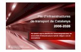 Pla d’Infraestructures de transport de Catalunya · Pla d’Infraestructures de transport de Catalunya 2006-2026 El ferrocarril ha d’assolir una quota superior al 10% l’any