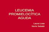 Laura Losa Nuria Sabaté - scfarmclin.org · CARACTERÍSTICAS DE LA LPA • Representa el 10-15% de las LAM. • Se caracteriza por 3 aspectos principales:-Translocación específica