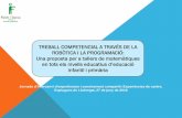 TREBALL COMPETENCIAL A TRAVÉS DE LA ROBÒTICA I LA ... · PROGRAMACIÓ Apps Nom Curs Programes Nom Curs CODE-A-PILLAR P3-2n SCRATCH 4t-6è BEE BOT P4-3r CODE P4-6è KODABLE P3-1r