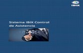 Sistema IBIX Control de Asistencia · 2019-03-20 · justificante de faltas de los trabajadores. Credencial. Autorización de Tiempo Extra El sistema permite el diseño e Impresión
