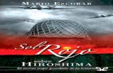 Libro proporcionado por el equipodescargar.lelibros.online/Mario Escobar/Sol Rojo sobre Hiroshima (469)/Sol Rojo sobre...Gracias a Anika Libros por su apoyo y ayuda a mis libros. A