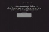 El pequeño libro de los grandes gurús del management FIN · 2018-10-16 · EL PEQUEÑO LIBRO DE LOS GRANDES GURÚS DEL MANAGEMENT 90 citas importantes y cómo aplicarlas en la gestión
