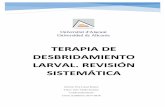 TERAPIA DE DESBRIDAMIENTO LARVAL. REVISIÓN SISTEMÁTICArua.ua.es/dspace/bitstream/10045/76469/1/TERAPIA_DE_DESBRIDAMIENTO... · de bacterias. (2) Hay diferentes métodos de desbridamiento,