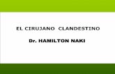EL CIRUJANO CLANDESTINO Dr. HAMILTON NAKI · 2014-05-19 · EL CIRUJANO CLANDESTINO . Hamilton Naki, un sudafricano negro de 78 años, murió en mayo de 2005. La noticia no apareció