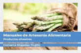 Manuales de Artesanía Alimentaria · 2019-11-29 · Fruto del nopal o higuera de Indias. Es verde amari-llento, elipsoidal, espinoso y de pulpa comestible. ... de un guisante, y