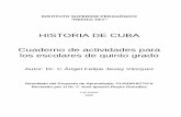 HISTORIA DE CUBA Cuaderno de actividades para los escolares de … · 2009-03-04 · la historia de la Patria y lo más importante es que te haya ofrecido las armas para defenderla