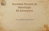 Sociedad Peruana de Neurología 80 Aniversario · 2019-04-19 · 24 PRIMERA CIRUGIA POR NEUROCIRUJANO EN EL PERU El Dr. E. Lyle GAGE de Whithall , Wisconsin , EEUU , donde conoció
