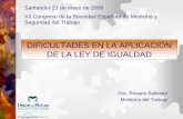 DIFICULTADES EN LA APLICACIÓN DE LA LEY DE IGUALDADgeyseco.com/scmt/cientifica/2008semst/ponencias/pdf/Mesa04-3.pdf · LEGISLACION Ley Orgánica 3/2007, para la igualdad efectiva