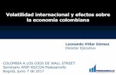 Volatilidad internacional y efectos sobre la economía ...Volatilidad internacional y efectos sobre la economía colombiana Leonardo Villar Gómez Director Ejecutivo COLOMBIA A LOS