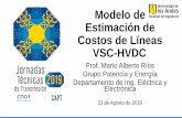 Modelo de Estimación de Costos de Líneas VSC-HVDC · 2019-08-28 · Costos de Líneas aéreas HVDC (Sin terminales) •Modelo: CIGRÉ Brochure 388 (2009) •Modelo teórico de evaluación