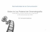 Sobre la Ley Federal de Cinematografíafergut.com/archivos/mjc/sobre_ley_cinematografia.pdf2006 bajo la presidencia de Vicente Fox. Aclara las funciones del Consejo Nacional para la