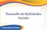 Desarrollo de Habilidades Sociales - interamericano.ec · Este desarrollo se produce fundamentalmente en la infancia, los primeros años de vida son fundamentales para el aprendizaje