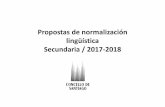 Propostasde normalización lingüística Secundaria / 2017-2018 · 2017-10-24 · Para alumnado de 3º e 4º da ESO e 1º de BAC. Por equipos mixtos entre 4 e 10 participantes. ...