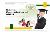 Cómo Completar el MPNponce.inter.edu/ed/graduado/doctorados/delied/pdf/instmpn.pdf · 10 | COMO COMPLETAR MPN Revisado: MRR 04/2016 Paso 8: Luego de enviar el MPN, le aparecerá