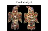 L’art visigot · L’anomenatart visigot és un més dels que podem englobar dins l’etiquetadel preromànic, com ho són també l’ostrogot, el merovingi, el carolingi o l’asturià