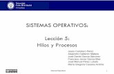 SISTEMAS OPERATIVOS: Lección 5: Hilos y Procesosocw.uc3m.es/ingenieria-informatica/sistemas-operativos/... · 2016-03-09 · Sistemas(Operavos (SISTEMAS OPERATIVOS: Lección 5: Hilos