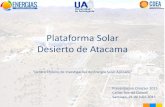 Plataforma Solar Desierto de Atacamabeta.csptoday.com/sites/default/files/1705-Carlos-Arenas.pdf• Planta Piloto para desarrollar nuevos fluidos de almacenamiento de energía solar.