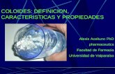 COLOIDES: DEFINICION, CARACTERISTICAS Y PROPIEDADES · COLOIDES: DEFINICION, CARACTERISTICAS Y PROPIEDADES Alexis Aceituno PhD pharmaceutics Facultad de Farmacia Universidad de Valparaíso