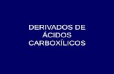 DERIVADOS DE ÁCIDOS CARBOXÍLICOSdepa.fquim.unam.mx/amyd//archivero/DERIVADOS-DE-ACIDO_28472.pdf · Cloruro de acetilo Ácido Benzoíco Formiato de sodio Anhídrido acético fórmico
