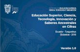 Educación Superior, Ciencia, Tecnología, Innovación y ... · Ecuador - Tungurahua Diciembre - 2018 Versión 1.0 Educación Superior, Ciencia, Tecnología, Innovación y Saberes